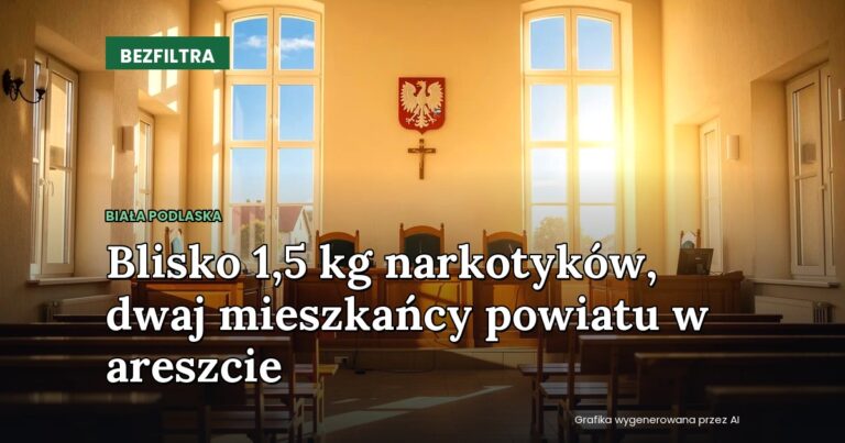Blisko 1,5 kg narkotyków, dwaj mieszkańcy powiatu w areszcie — BIAŁA PODLASKA